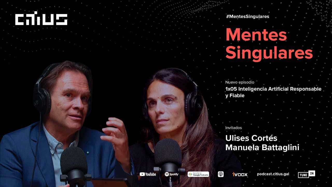 Mentes Singulares PGM05: Responsible and Reliable AI with Ulises Cortés, Manuela Battaglini, and A. Bugarín